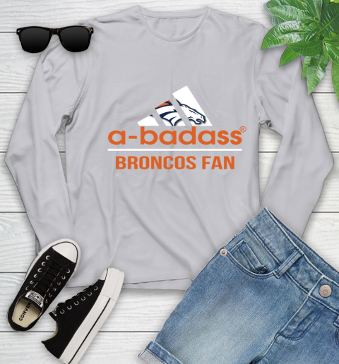 Denver Broncos NFL Football A Badass Adidas Adoring Fan Sports Youth Long Sleeve 5