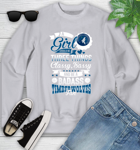Minnesota Timberwolves NBA A Girl Should Be Three Things Classy Sassy And A Be Badass Fan Youth Sweatshirt 3