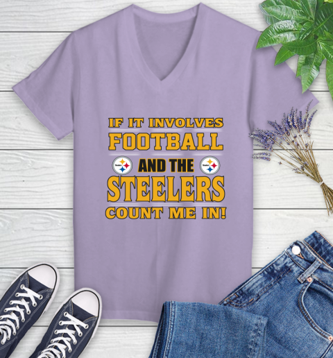 NFL If It Involves Football And The Pittsburgh Steelers Count Me In Sports Women's V-Neck T-Shirt 14