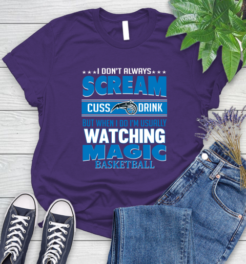 Orlando Magic NBA Basketball I Scream Cuss Drink When I'm Watching My Team Women's T-Shirt 4