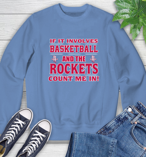 NBA If It Involves Basketball And Houston Rockets Count Me In Sports Sweatshirt 11