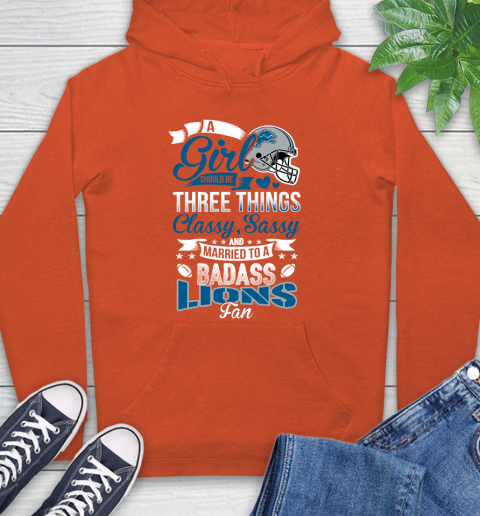 Detroit Lions NFL Football A Girl Should Be Three Things Classy Sassy And A Be Badass Fan Hoodie 4