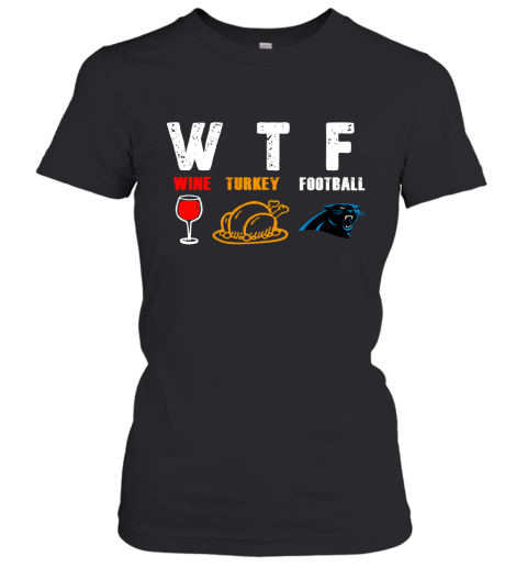 WTF Wine Turkey Football Carolina Panthers Thanksgiving Women's T-Shirt