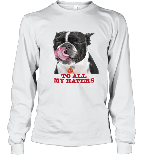 Kansas City Chiefs To All My Haters Dog Licking ofzo kansas city chiefs to all my haters dog licking long sleeve tee 14 front white