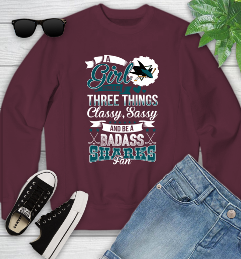 San Jose Sharks NHL Hockey A Girl Should Be Three Things Classy Sassy And A Be Badass Fan Youth Sweatshirt 4