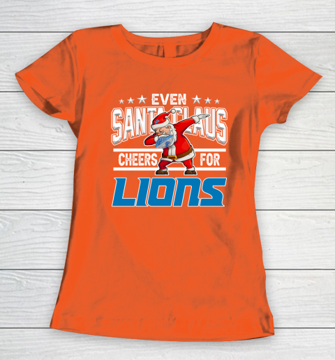 Detroit Lions Even Santa Claus Cheers For Christmas NFL Women's T-Shirt 3