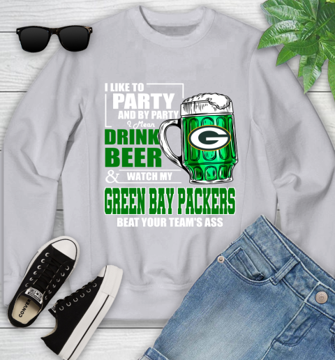 NFL I Like To Party And By Party I Mean Drink Beer and Watch My Green Bay Packers Beat Your Team's Ass Football Youth Sweatshirt 3