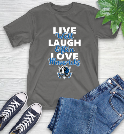 NBA Basketball Dallas Mavericks Live Well Laugh Often Love Shirt T-Shirt 11