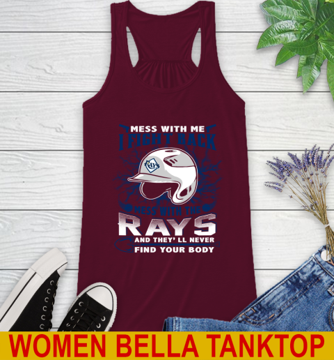 MLB Baseball Tampa Bay Rays Mess With Me I Fight Back Mess With My Team And They'll Never Find Your Body Shirt Racerback Tank 2