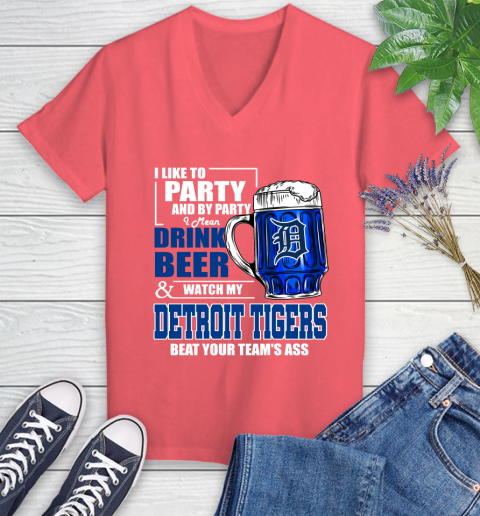 MLB I Like To Party And By Party I Mean Drink Beer And Watch My Detroit Tigers Beat Your Team's Ass Baseball Women's V-Neck T-Shirt 6