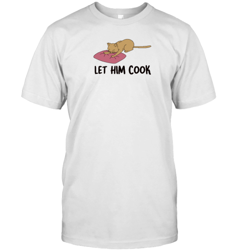 Gotfunny Store Let Him Cook T