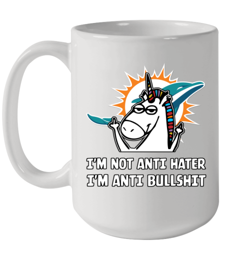Miami Dolphins NFL Football Unicorn I'm Not Anti Hater I'm Anti Bullshit Ceramic Mug 15oz