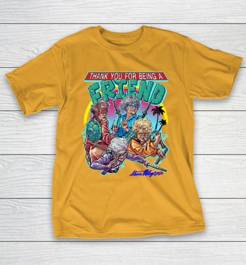 Golden Girls Tshirt Thank You For Being A Friend Ninja Turtles T-Shirt 2