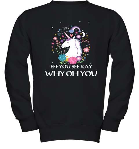 Unicorn Eff You See Kay Why Oh You Youth Sweatshirt
