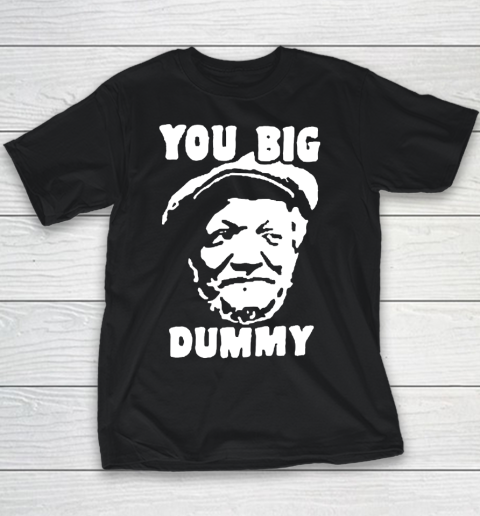 Fred Sanford T Shirt You Big Dummy Shirt Sanford and son Youth T-Shirt