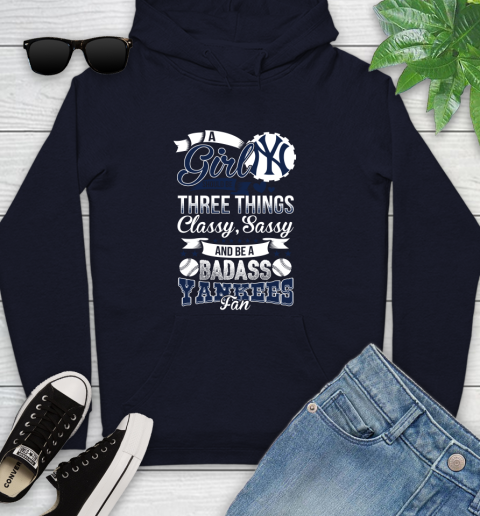 New York Yankees MLB Baseball A Girl Should Be Three Things Classy Sassy And A Be Badass Fan Youth Hoodie 3