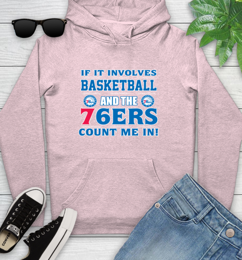 NBA If It Involves Basketball And Philadelphia 76ers Count Me In Sports Youth Hoodie 10