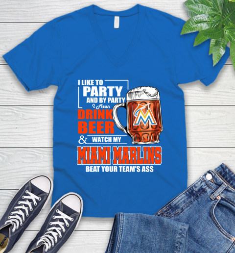 MLB I Like To Party And By Party I Mean Drink Beer And Watch My Miami Marlins Beat Your Team's Ass Baseball V-Neck T-Shirt 5