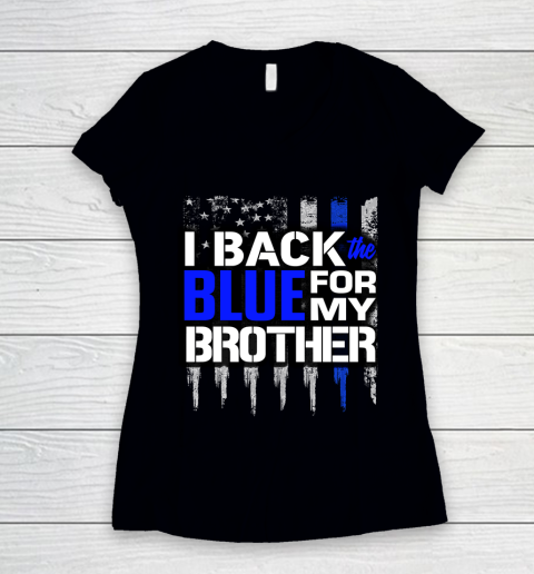 Police Thin Blue Line I Back the Blue for My Brother Thin Blue Line Women's V-Neck T-Shirt
