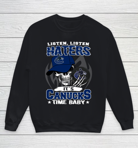 Listen Haters It is CANUCKS Time Baby NHL Youth Sweatshirt