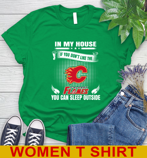 Calgary Flames NHL Hockey In My House If You Don't Like The Flames You Can Sleep Outside Shirt Women's T-Shirt 7
