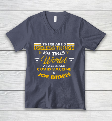 Facemask Covid And Joe Biden There Are Three Useless Things In This World Quote V-Neck T-Shirt 7
