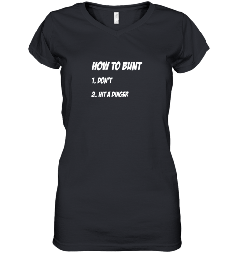 How To Bunt 1 Don't 2 Hit A Dinger Baseball Softball Women's V-Neck T-Shirt
