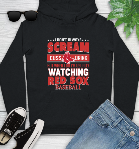 Boston Red Sox MLB I Scream Cuss Drink When I'm Watching My Team Youth Hoodie