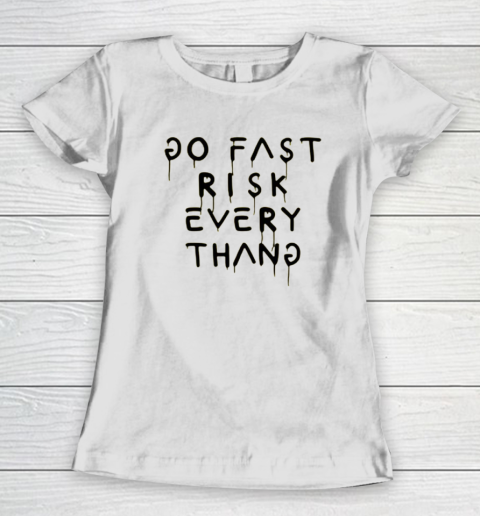 Go Fast Risk Everything Women's T-Shirt