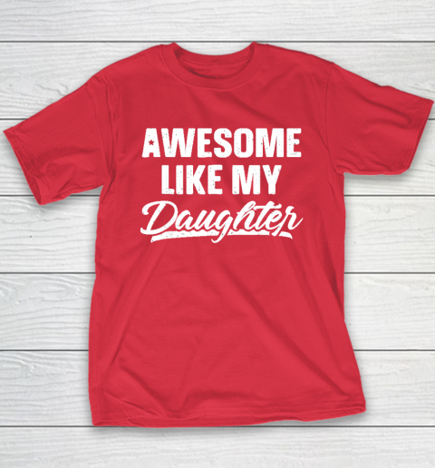 Awesome Like My Daughter Funny Gift Fathers Day Dad Youth T-Shirt 7