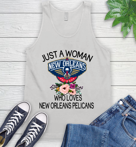 NBA Just A Woman Who Loves New Orleans Pelicans Basketball Sports Tank Top