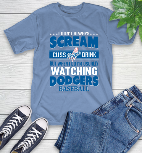 Los Angeles Dodgers MLB I Scream Cuss Drink When I'm Watching My Team T-Shirt 12