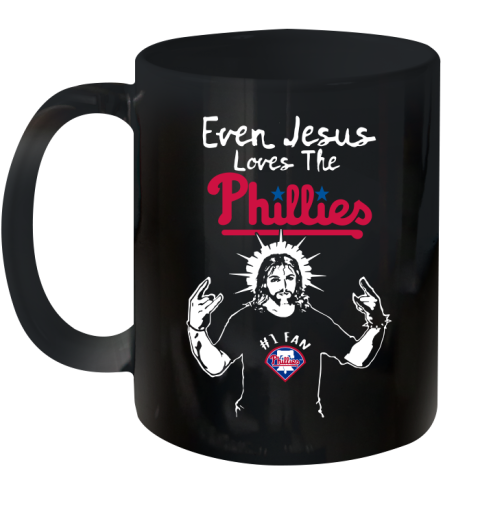 Philadelphia Phillies MLB Baseball Even Jesus Loves The Phillies Shirt Ceramic Mug 11oz