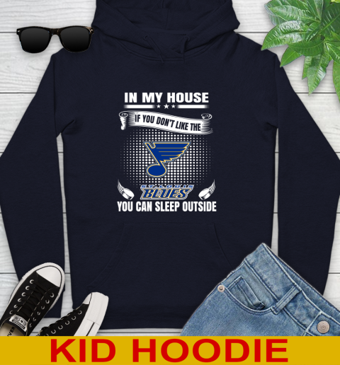 St.Louis Blues NHL Hockey In My House If You Don't Like The Blues You Can Sleep Outside Shirt Youth Hoodie 3