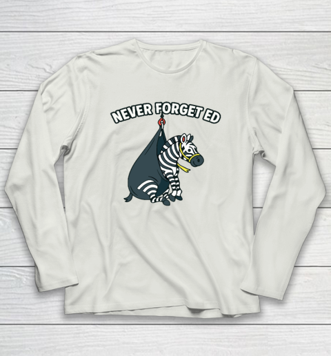 Never Forget Ed The Zebra Captured Long Sleeve T-Shirt 7