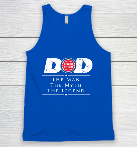 Detroit Pistons NBA Basketball Dad The Man The Myth The Legend Tank Top 4