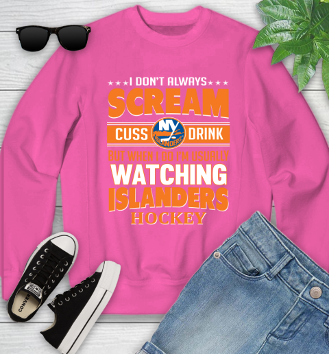 New York Islanders NHL Hockey I Scream Cuss Drink When I'm Watching My Team Youth Sweatshirt 6
