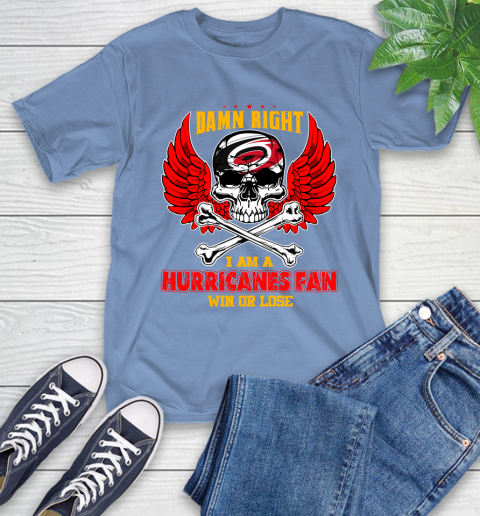 NHL Damn Right I Am A Carolina Hurricanes Win Or Lose Skull Hockey Sports T-Shirt 12
