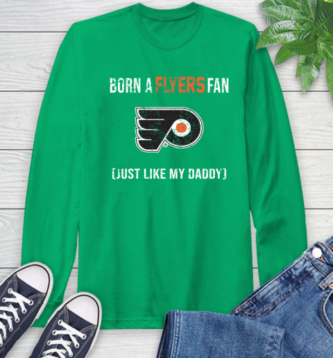NHL Philadelphia Flyers Hockey Loyal Fan Just Like My Daddy Shirt Long Sleeve T Shirt