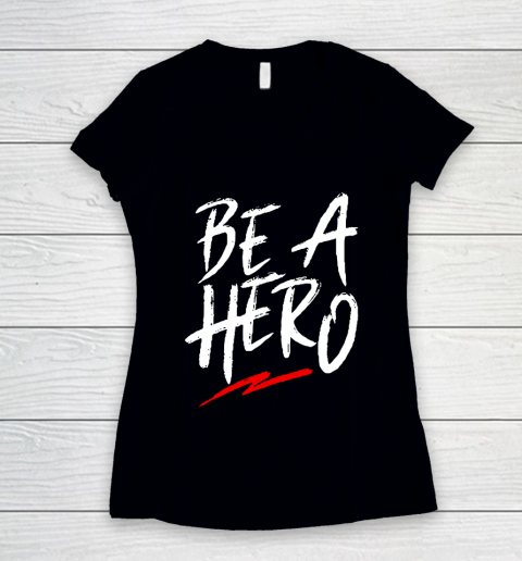 Be A Hero Women's V-Neck T-Shirt