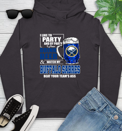 NHL I Like To Party And By Party I Mean Drink Beer And Watch My Buffalo Sabres Beat Your Team's Ass Hockey Youth Hoodie 8
