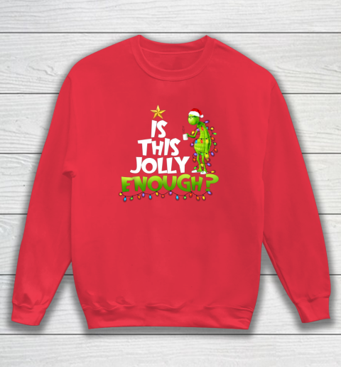 Grinch Is this jolly enough Noel merry christmas Sweatshirt 7