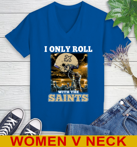 New Orleans Saints NFL Football I Only Roll With My Team Sports Women's V-Neck T-Shirt 9