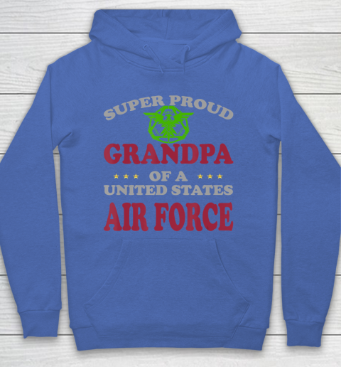 GrandFather gift shirt Veteran Super Proud Grandpa of a United States Air Force T Shirt Hoodie 6