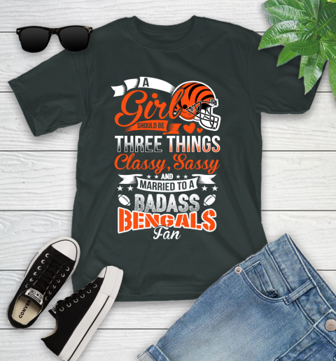 Cincinnati Bengals NFL Football A Girl Should Be Three Things Classy Sassy And A Be Badass Fan Youth T-Shirt 6