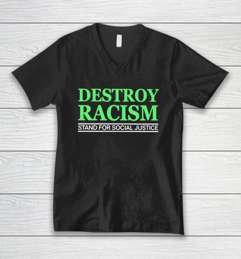 Destroy Racism Stand For Social Justice V-Neck T-Shirt