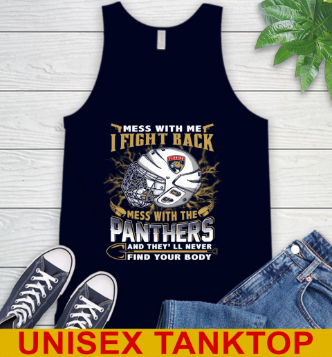 NHL Hockey Florida Panthers Mess With Me I Fight Back Mess With My Team And They'll Never Find Your Body Shirt Tank Top 2