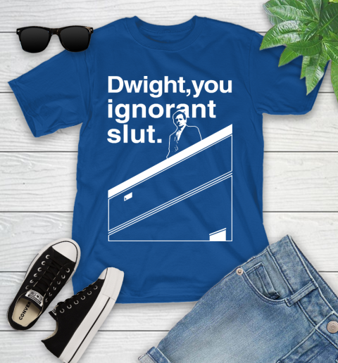 Dwight You Ignorant Slut Shirt 103