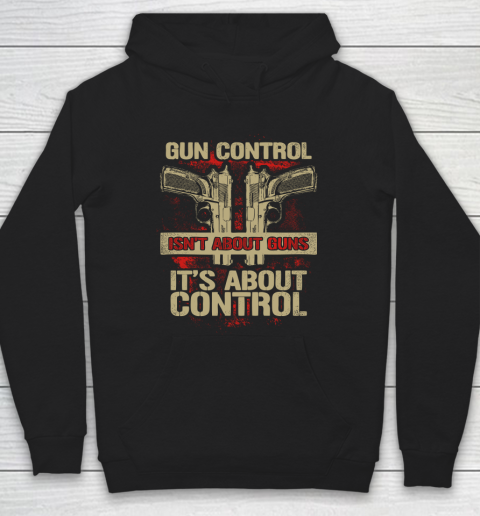 Veteran Shirt Gun Control Not About Guns Hoodie