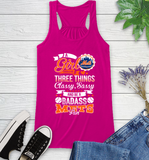 New York Mets MLB Baseball A Girl Should Be Three Things Classy Sassy And A Be Badass Fan Racerback Tank - Image 8
